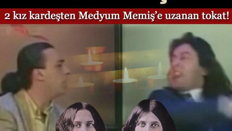 2 Kız Kardeşten Medyum Memiş’e Uzanan Tokat! Bir Tıkırtı Sesiyle Kandırmışlar