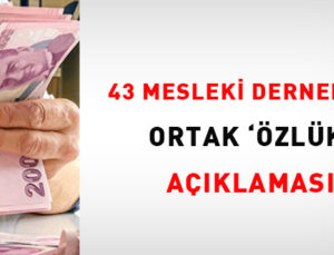 43 Mesleksel Dernekten Ortak ‘Özlük’ Açıklaması