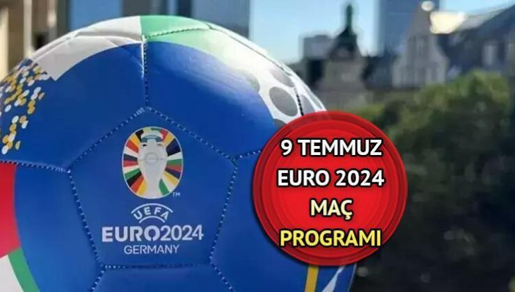 9 Temmuz Salı Maç Programı | EURO 2024 Bugün Hangi Maçlar Var, Saat Kaçta? İşte Yarı Final Maç Programı…