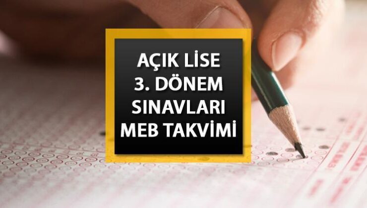 Açık Öğretim Lisesi Sınav Yerleri Ne Zaman Belli Olacak? Aöl 3. Dönem İmtihanları Ayın Kaçında? MEB Takvimi Paylaştı!