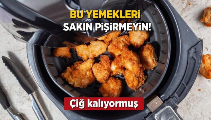 Airfryer’da Asla Bunları Pişirmeyin! Çiğ Kalıyor, Besin Değeri Resmen Sıfıra İniyor