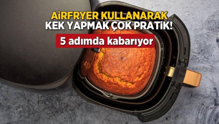 Airfryer’da Kek Yapmak Dünyanın En Basit İşi! 5 Adımda Balon Gibi Kabarıyor