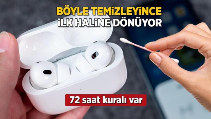 Airpods’u Böyle Temizleyince İlk Günkü Haline Dönüyor! 72 Saat Kuralı Var