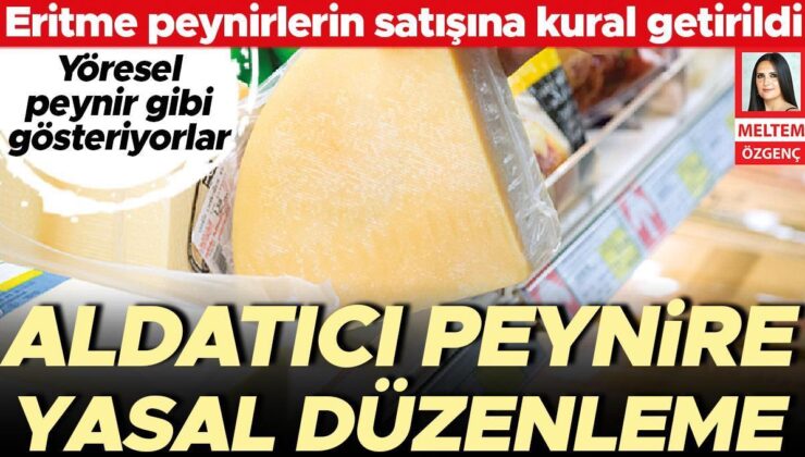 Aldatıcı Peynire Yasal Düzenleme… Yöresel Gibi Gösterilen Eritme Peynirlerin Satışına Kural Getirildi