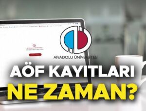 AÖF Kayıt Tarihleri ve Başvuru Ekranı 2024 2025 |  Açıköğretim (AÖF) İmtihansız İkinci Üniversite Kayıtları Ne Zaman, Nasıl Yapılır? AÖF 2. Üniversite Kayıt Takvimi Belli Oldu!