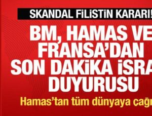 BM, Hamas ve Fransa’dan Son Dakika İsrail Duyurusu! Skandal Filistin Kararı