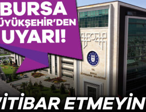 Bursa Büyükşehir Belediyesi Dolandırıcılara Karşı Vatandaşı Uyardı