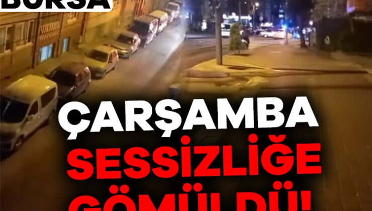 Bursa’da Çarşamba Sokakları Sessizleşti! Polis Ekipleri Devriye Atıyor