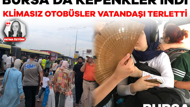 Bursa’da İstasyonlarda Kepenkler İndi: Klimasız Otobüsler Vatandaşı Terletti