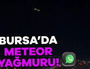 Bursa’da Meteor Yağmuru Görüntülendi!