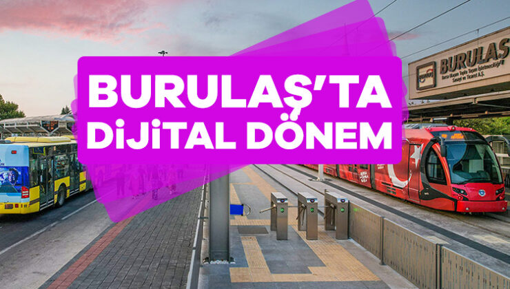 Burulaş’ta Dijital Dönem Başlıyor