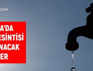 Buski Bursa Su Kesintisi: Bursa’da Sular Ne Zaman Gelecek? Gemlik, Nilüfer, Osmangazi 16-17 Temmuz 2024 Bursa Su Kesintisi Listesi!