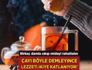 Çayı Böyle Demleyince Lezzeti İkiye Katlanıyor! Birkaç Damla Sıkıp Mideyi Rahatlatın