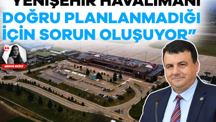 CHP Bursa Milletvekili Öztürk’ten Yenişehir Havalimanı Değerlendirmesi