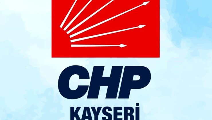 CHP Kayseri İl Başkanlığı’ndan Sağduyu Çağrısı