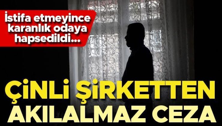 Çinli Şirketten Akıl Almaz Ceza… İstifa Etmeyince Karanlık Odaya Hapsedildi…