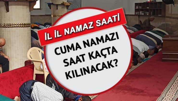 Cuma Namazı Saati İstanbul Ankara İzmir İl İl (5 Temmuz 2024) | Cuma Namazı Kaçta, Nasıl Kılınır? Cuma Namazı Kaç Rekat? Diyanet ile Tüm Vilayetlerin Cuma Namazı Vakitleri