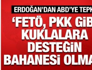 Cumhurbaşkanı Erdoğan’dan ABD’ye FETÖ ve Pkk Tepkisi: Kuklalara Dayanağın Mazereti Olamaz