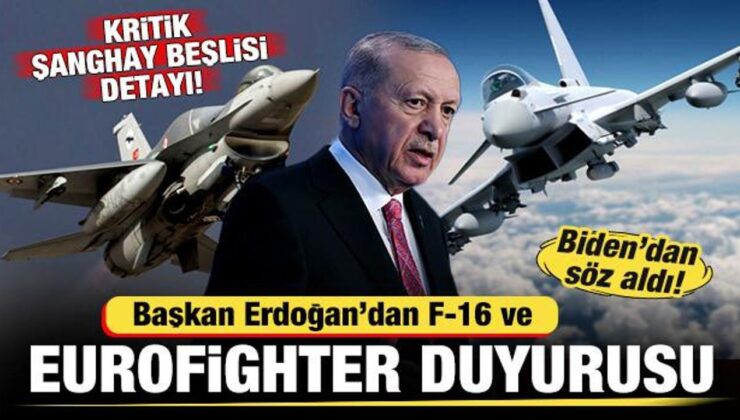 Cumhurbaşkanı Erdoğan’dan F-16 ve Eurofighter Duyurusu! Kritik Şanghay Beşlisi Ayrıntısı