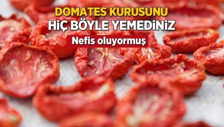 Domates Kurusunu Nasıl Yerim? Farklı Sistemleri Var, Her Haliyle Nefis Bir Lezzet