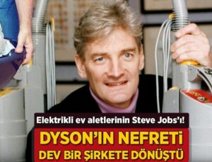 Elektronik Ev Aletlerinin Steve Jobs’ı! Dyson’ın Büyük Nefreti Dev Bir Şirkete Dönüştü