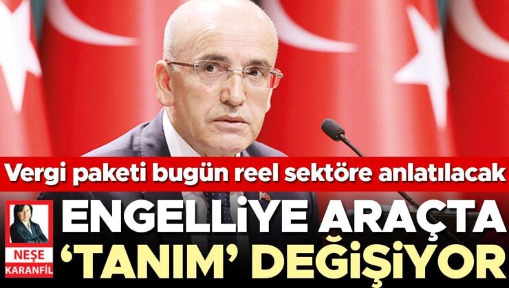 Engelliye Araçta ‘Tanım’ Değişiyor… Vergi Paketi Bugün Gerçek Kesime Anlatılacak