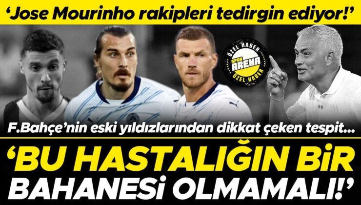 Fenerbahçe’nin Eski Yıldızlarından Lugano Maçı Sonrası Öne Çıkan Tespit: Jose Mourinho Rakipleri Huzursuz Ediyor | Bu Hastalığın Mazereti Olmamalı