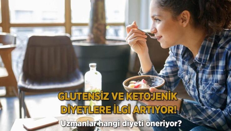 Glutensiz ve Ketojenik Diyetlere İlgi Artıyor! Uzmanlar Hangi Diyeti Öneriyor?