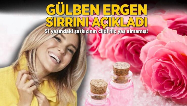 Gülben Ergen Sırrını Açıkladı! 51 Yaşındaki Şarkıcının Cildi Hiç Yaş Almamış