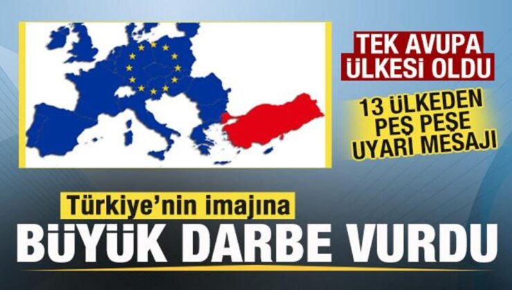 Gündemden Düşmüyor! Türkiye’nin İmajına Büyük Darbe Vurdu! Tek Avrupa Ülkesi Oldu