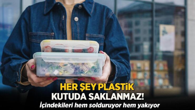 Her Şey Plastik Kutuda Saklanmaz! İçindekileri Hem Solduruyor Hem Yakıyor