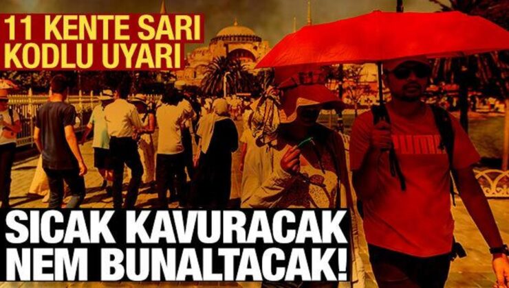 İstanbul, Ankara, İzmir Kavrulacak! Meteoroloji’den 11 Kente Sarı Uyarı