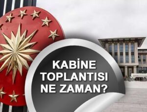 Kabine Toplantısı Ne Zaman Temmuz 2024 || Cumhurbaşkanlığı Kabine Toplantısı Bu Hafta Var Mı, Yapılacak Mı?