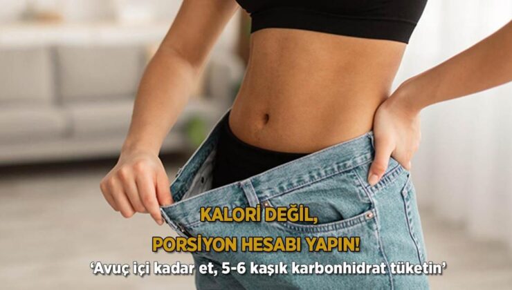 Kalori Değil, Porsiyon Hesabı Yapın! ‘ Avuç İçi Kadar Et, 5-6 Kaşık Karbonhidrat Tüketin’