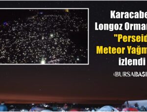 Karacabey Longoz Ormanında “Perseid Meteor Yağmuru” İzlendi