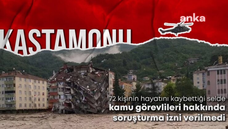 Kastamonu Valiliği, Selde Hayatını Kaybedenler İçin Soruşturma İzni Vermedi