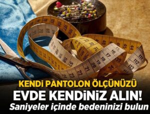 Kendi Pantolon Ölçünüzü Kendiniz Alın! Saniyeler İçinde Vücudunuzu Bulun