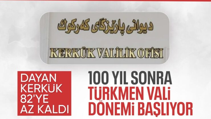 Kerkük’te Yeni Dönem Başlıyor: 100 Yıl Sonra Türkmen Vali Yönetecek