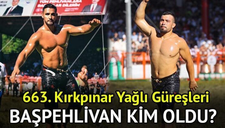 Kırkpınar Yağlı Güreşleri Şampiyonu 2024 Kim Oldu, Kim Kazandı? 663. Başpehlivan Kim Oldu?