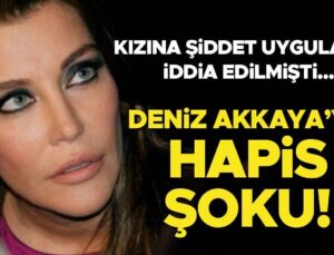 Kızına Şiddet Uyguladığı İddia Ediliyordu… Deniz Akkaya’ya Hapis Şoku!