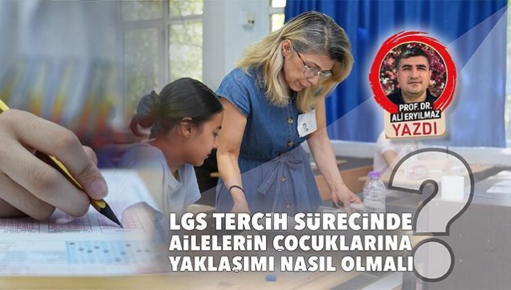 Lgs Tercih Sürecinde Ailelerin Çocuklarına Yaklaşımı Nasıl Olmalı?