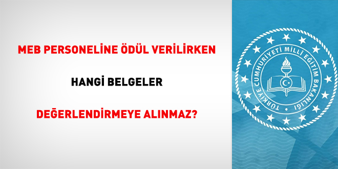 MEB Çalışanına Ödül Verilirken Hangi Dokümanlar Değerlendirmeye Alınmaz?