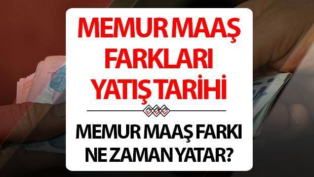 Memur Maaş Farkları Ne Zaman Yatacak? Temmuz Ayı Maaş Farkları İçin Tarih Detayı!