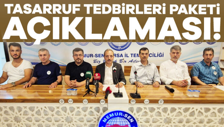 Memur-Sen Bursa İl Temsilciliği’nden Tasarruf Önlemleri Paketi Açıklaması