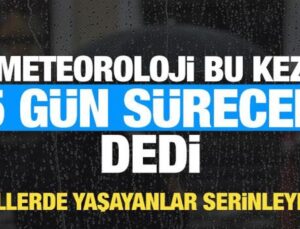 Meteoroloji Saat Verdi! Bugün Başlıyor 5 Gün Sürecek