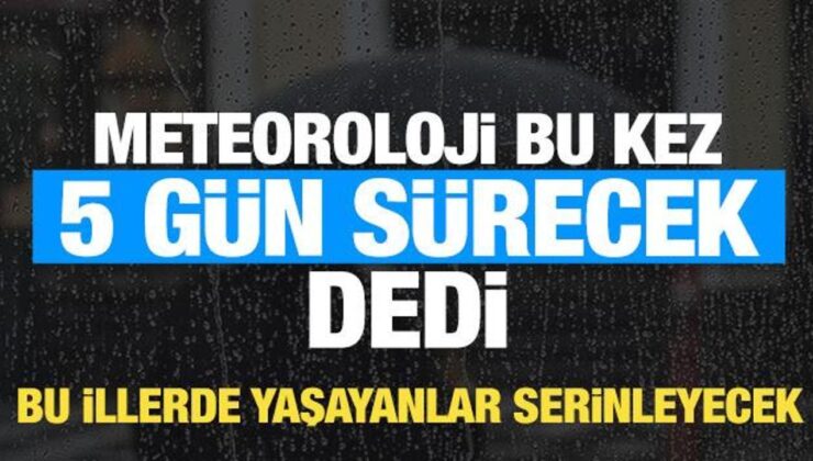 Meteoroloji Saat Verdi! Bugün Başlıyor 5 Gün Sürecek