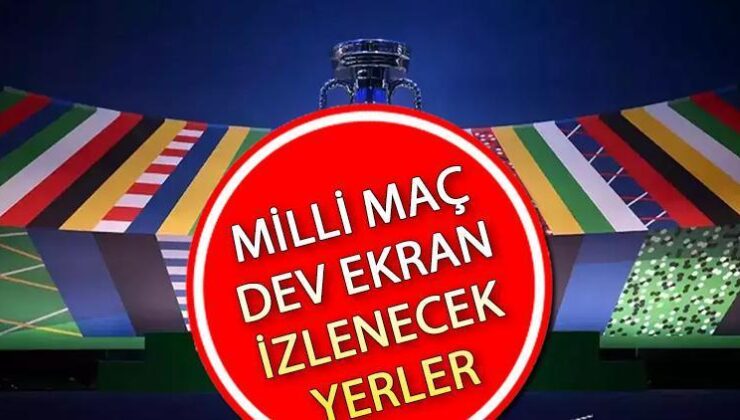 Milli Maç Dev Ekran İstanbul İzleme Yerleri: EURO 2024 Hollanda Türkiye Maçı Nereden İzlenir, Fiyatlı Mi?