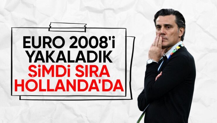 Montella: 2008’i Yakaladık, Sıra Hollanda’da