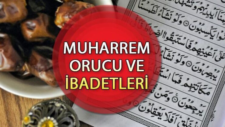 Muharrem Orucu ve Muharrem Ayı İbadetleri: Muharrem Ayı Orucu Ne Zaman, Kaç Gün Tutulur? Muharrem Ayında Hangi İbadetler Yapılır?