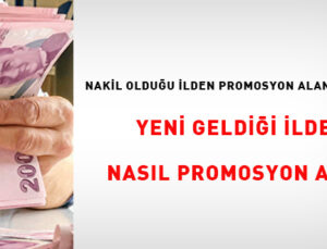 Nakil Olduğu İlden Promosyon Alan İşçi Yeni Geldiği İlden Nasıl Promosyon Alır?